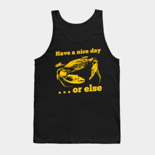 Crab Have a Nice Day or else Tank Top
